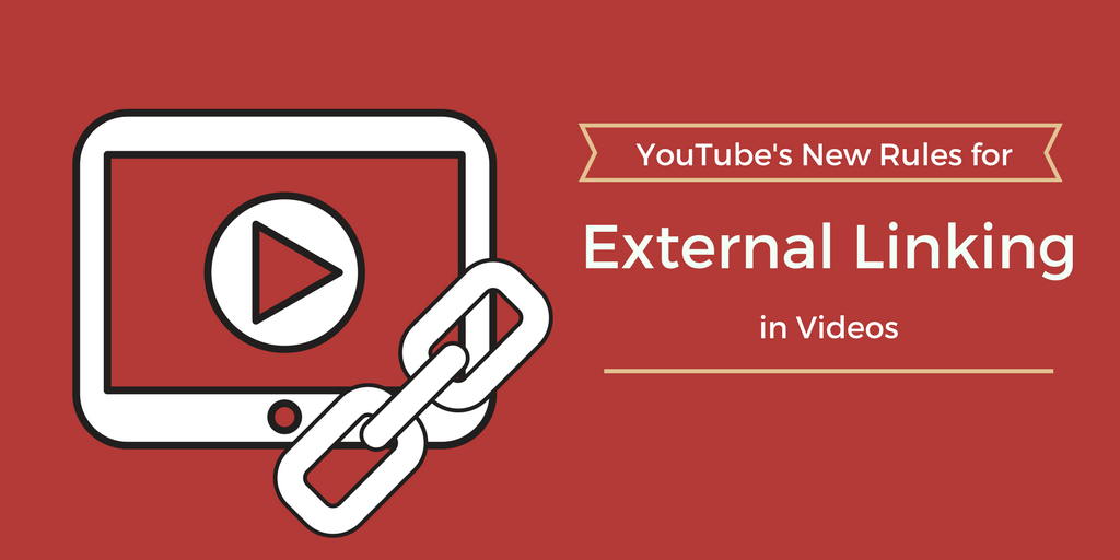 Youtube's new rules for external linking in videos