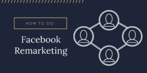 How to do Facebook Remarketing