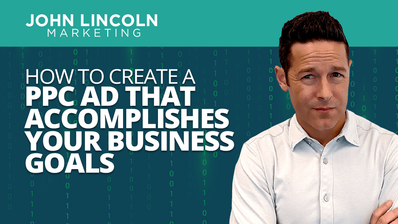 How to Create a PPC Ad That Accomplishes Your Business Goals