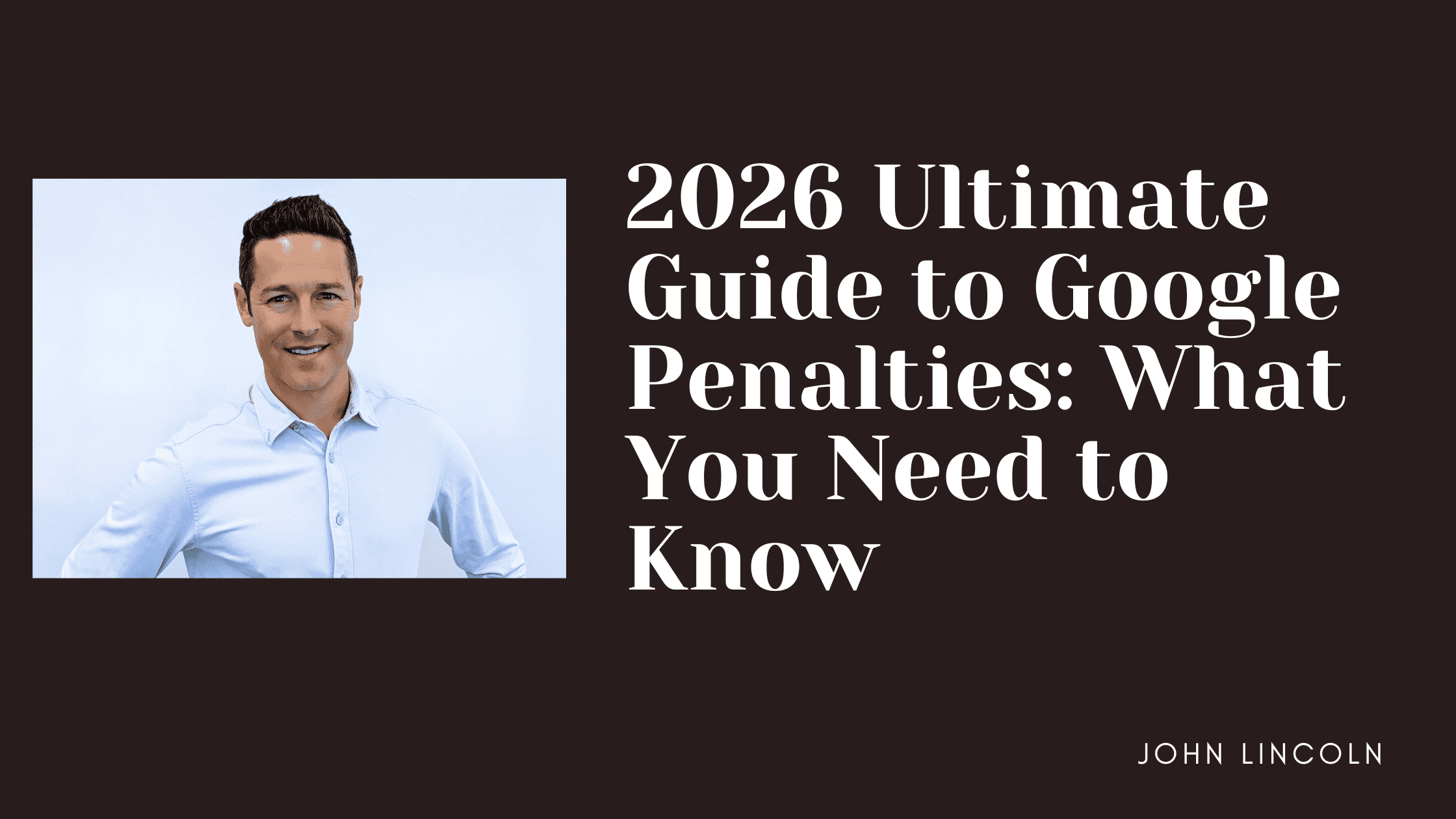 2026 Ultimate Guide to Google Penalties: What You Need to Know
